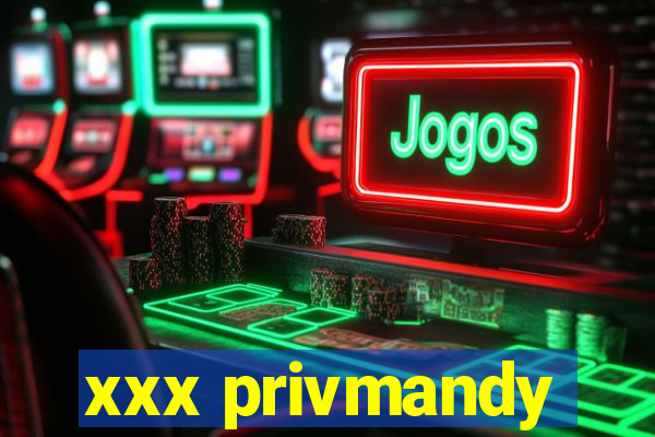 xxx privmandy